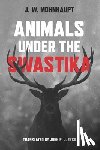 Mohnhaupt, J.W. - Animals Under the Swastika