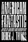 Thiess, Derek J. - American Fantastic