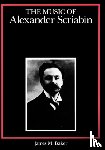 Baker, James M. - The Music of Alexander Scriabin