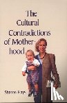 Hays, Sharon - The Cultural Contradictions of Motherhood