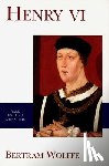 Wolffe, Bertram - Henry VI