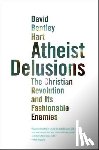 Hart, David Bentley - Atheist Delusions