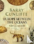 Cunliffe, Barry - Europe Between the Oceans
