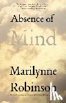 Robinson, Marilynne - Absence of Mind