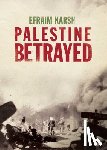 Karsh, Efraim - Palestine Betrayed