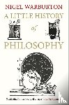 Warburton, Nigel - A Little History of Philosophy