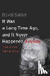 Satter, David - It Was a Long Time Ago, and It Never Happened Anyway