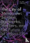 Ratti, Carlo, Claudel, Matthew - The City of Tomorrow
