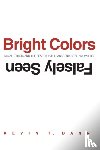 Dann, Kevin T. - Bright Colors Falsely Seen