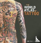 Friedman, Anna Felicity - Friedman, A: World Atlas of Tattoo