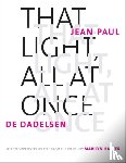 Dadelsen, Jean-Paul de - That Light, All at Once