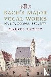 Rathey, Markus - Bach's Major Vocal Works