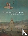 Ilsink, Matthijs, Koldeweij, Jos, Spronk, Ron, Hoogstede, Luuk - Hieronymus Bosch, Painter and Draughtsman