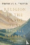 Tweed, Thomas A. - Religion in the Lands That Became America