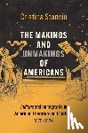 Stanciu, Cristina - The Makings and Unmakings of Americans - Indians and Immigrants in American Literature and Culture, 1879-1924