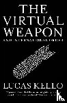 Kello, Lucas - The Virtual Weapon and International Order