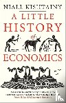 Kishtainy, Niall - A Little History of Economics