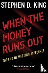 Stephen D. King - When the Money Runs Out