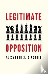 Kirshner, Alexander S. - Legitimate Opposition