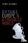Bogdanor, Vernon - Britain and Europe in a Troubled World