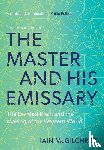 McGilchrist, Iain - The Master and His Emissary