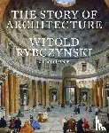 Rybczynski, Witold - The Story of Architecture