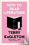 Eagleton, Terry - How to Read Literature