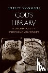 Nongbri, Brent - God's Library - The Archaeology of the Earliest Christian Manuscripts