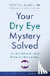 Maskin, Steven L. - Your Dry Eye Mystery Solved