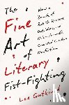 Gutkind, Lee - The Fine Art of Literary Fist-Fighting