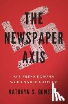 Olmsted, Kathryn S. - The Newspaper Axis