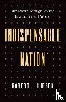 Lieber, Robert J. - Indispensable Nation