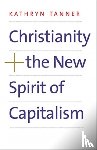 Tanner, Kathryn - Christianity and the New Spirit of Capitalism