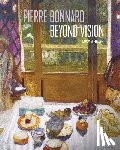 Whelan, Lucy - Pierre Bonnard Beyond Vision