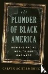 Schermerhorn, Calvin - The Plunder of Black America