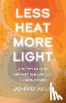 Aber, John D. - Less Heat, More Light
