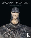 Benoit, Agnes - Art in the First Cities of Iran and Central Asia