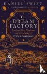 Swift, Daniel - The Dream Factory
