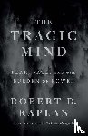 Kaplan, Robert D. - The Tragic Mind