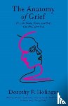 Holinger, Dorothy P. - The Anatomy of Grief