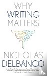 Delbanco, Nicholas - Why Writing Matters