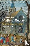 Orme, Nicholas - Going to Church in Medieval England