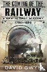 Gwyn, David - The Coming of the Railway