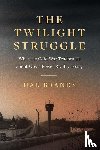 Brands, Hal - The Twilight Struggle