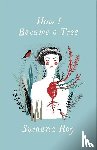 Roy, Sumana - How I Became a Tree