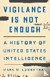 Lowenthal, Mark M. - Vigilance Is Not Enough