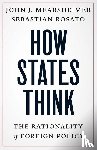 Mearsheimer, John J., Rosato, Sebastian - How States Think