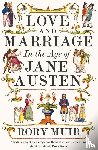Muir, Rory - Love and Marriage in the Age of Jane Austen