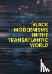  - Black Modernisms in the Transatlantic World