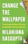 Dasgupta, Nilanjana - Change the Wallpaper